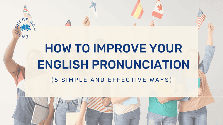 How to Improve Your English Pronunciation (5 Simple and Effective Ways ...